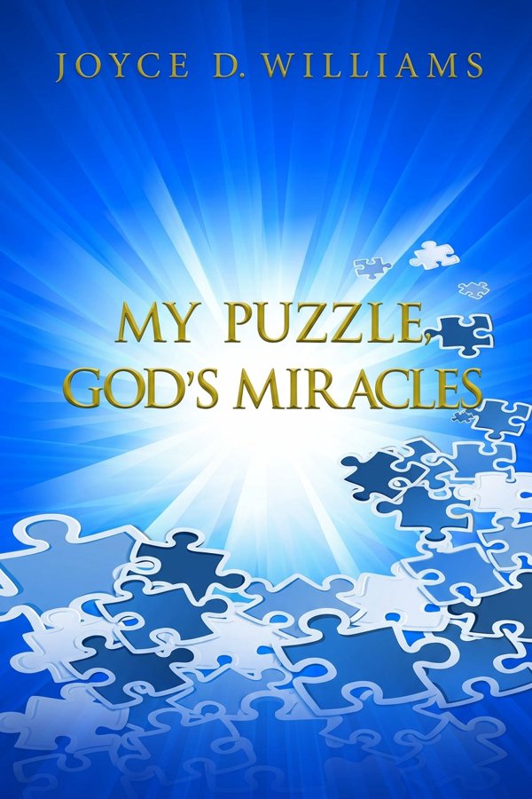 My Puzzle, God's Miracles by Joyce D. Williams