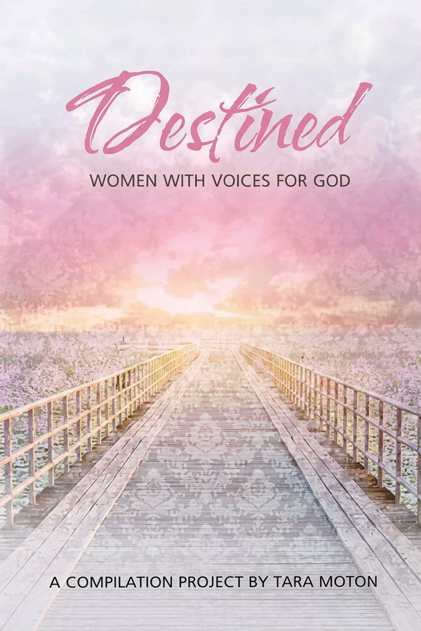 Destined: Women with Voices for God by Tara Moton & contributing authors
