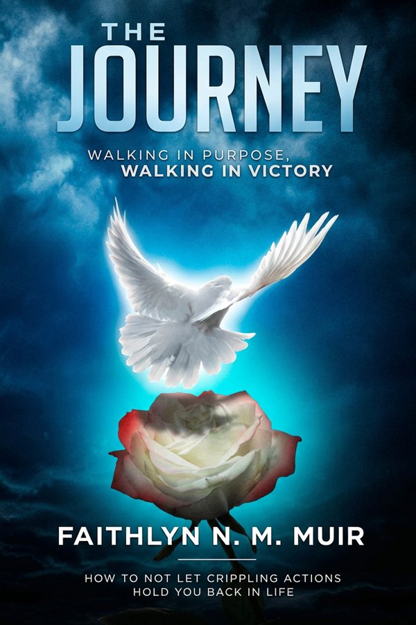 The Journey: Walking in Purpose, Walking in Victory by Faithlyn N. M. Muir