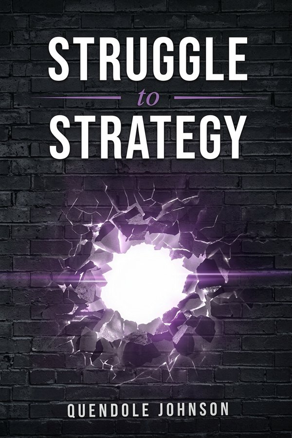 Struggle to Strategy by Quendole Johnson