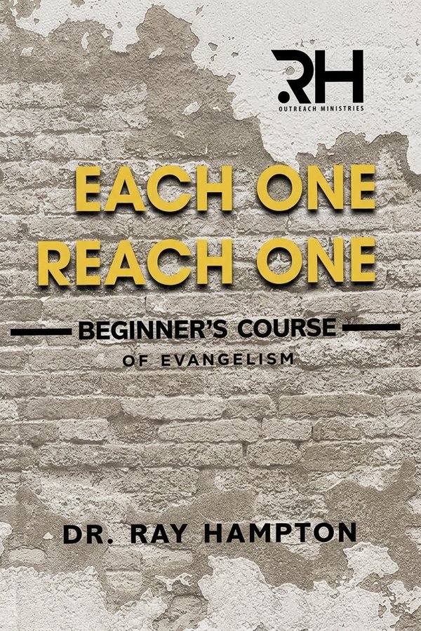 Each One Reach One: Beginner's Course of Evangelism by Dr. Ray Hampton