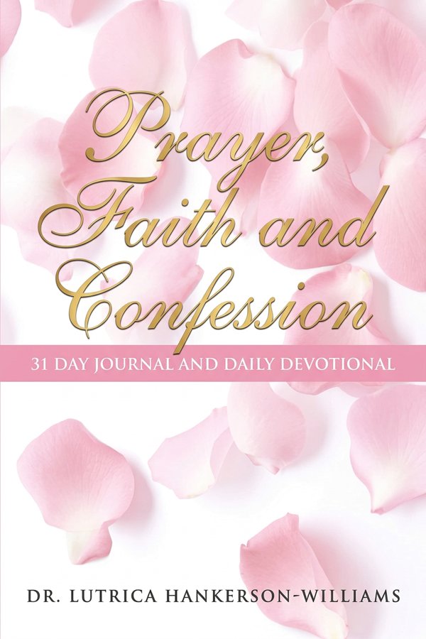 Prayer, Faith and Confession by Dr. Lutrica Hankerson-Williams